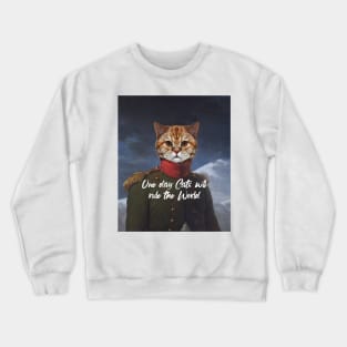 Cats will rule the world Crewneck Sweatshirt